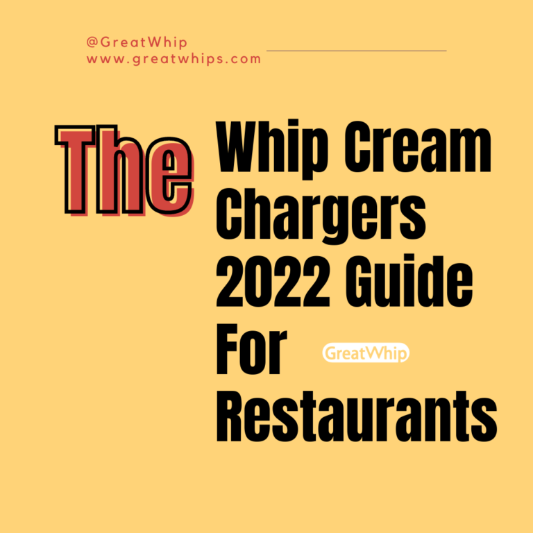 Whip Cream Chargers 2022 Guide For Restaurants